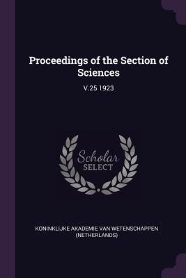 Proceedings of the Section of Sciences: V.25 1923