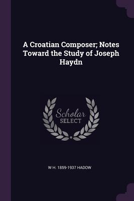 A Croatian Composer; Notes Toward the Study of Joseph Haydn