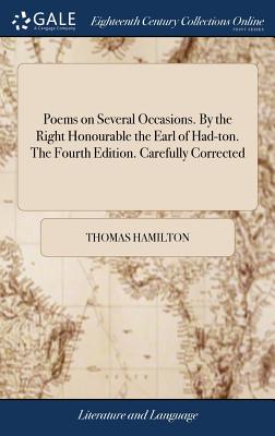 Poems on Several Occasions. by the Right Honourable the Earl of Had-Ton. the Fourth Edition. Carefully Corrected