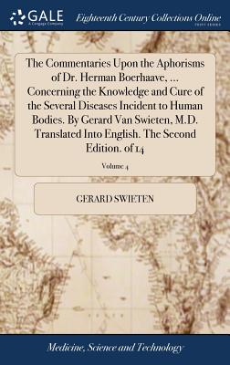 The Commentaries Upon the Aphorisms of Dr. Herman Boerhaave, ... Concerning the Knowledge and Cure of the Several Diseases Incident to Human Bodies. b