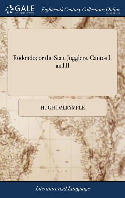 Rodondo; Or the State Jugglers. Cantos I. and II
