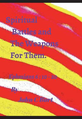 Spiritual Battles and The Weapons For Them.