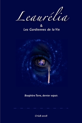 Leaurelia et les Gardiennes de la Vie: Biosphère Terre, dernier espoir !