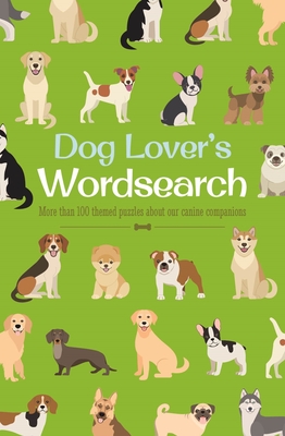 Dog Lover's Wordsearch: More Than 100 Themed Puzzles about Our Canine Companions