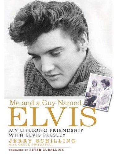 Me and a Guy Named Elvis: My Lifelong Friendship with Elvis Presley