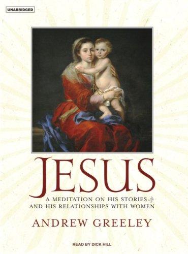 Jesus: A Meditation on His Stories and His Relationships with Women
