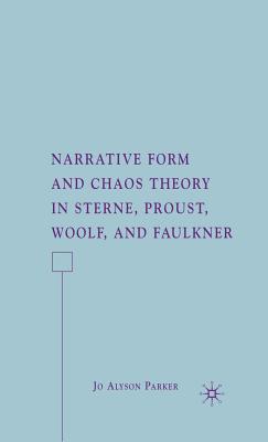 Narrative Form and Chaos Theory in Sterne, Proust, Woolf, and Faulkner