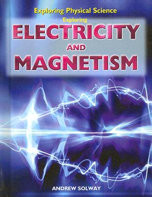 Exploring Electricity and Magnetism