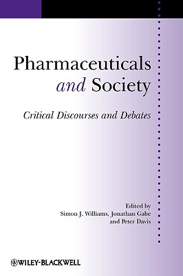 Pharmaceuticals and Society Pharmaceuticals and Society: Critical Discourses and Debates Critical Discourses and Debates