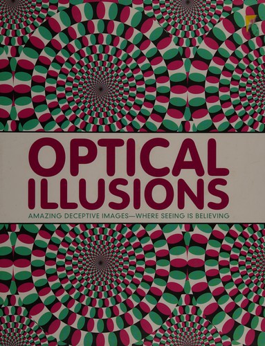 Optical Illusions: Amazing Deceptive Images - Where Seeing Is Believing