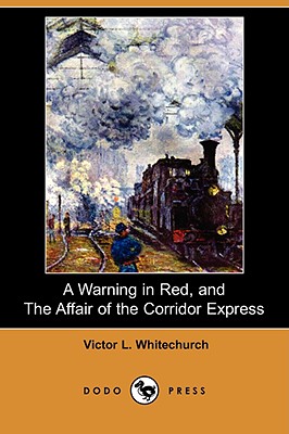 A Warning in Red, and the Affair of the Corridor Express (Dodo Press)