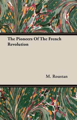 The Pioneers of the French Revolution