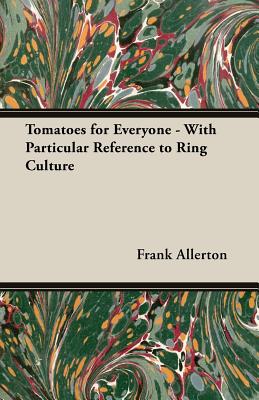 Tomatoes for Everyone - With Particular Reference to Ring Culture