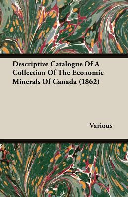 Descriptive Catalogue of a Collection of the Economic Minerals of Canada (1862)