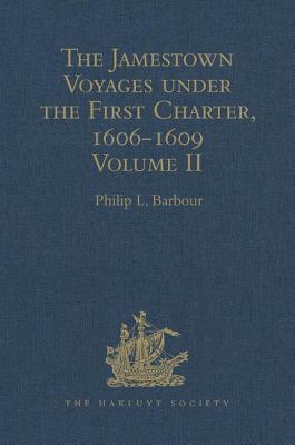 The Jamestown Voyages Under the First Charter, 1606-1609: Volume II: Documents Relating to the Foundation of Jamestown and the History of the Jamestow