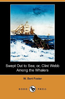 Swept Out to Sea; Or, Clint Webb Among the Whalers (Dodo Press)