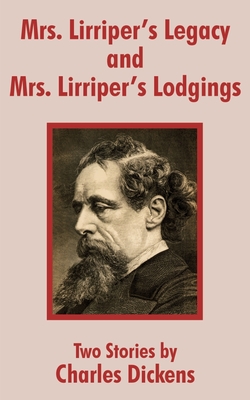 Mrs. Lirriper's Legacy and Mrs. Lirriper's Lodgings: Two Stories by Charles Dickens