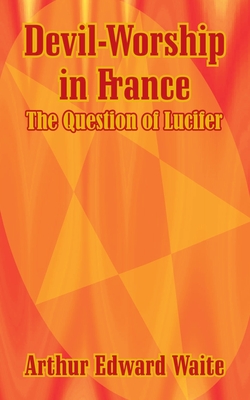 Devil-Worship in France: The Question of Lucifer
