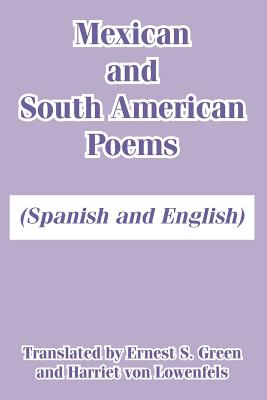 Mexican and South American Poems: (Spanish and English)
