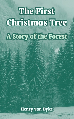 The First Christmas Tree: A Story of the Forest