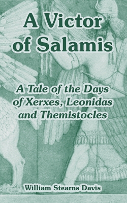 A Victor of Salamis: A Tale of the Days of Xerxes, Leonidas and Themistocles