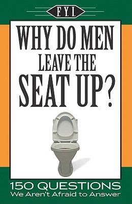 Why Do Men Leave the Seat Up?