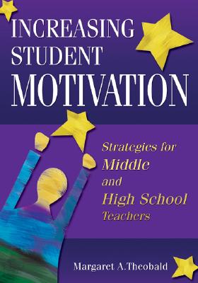 Increasing Student Motivation: Strategies for Middle and High School Teachers