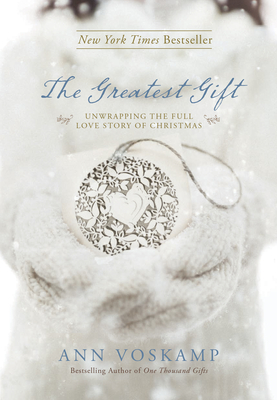 The Greatest Gift: Unwrapping the Full Love Story of Christmas