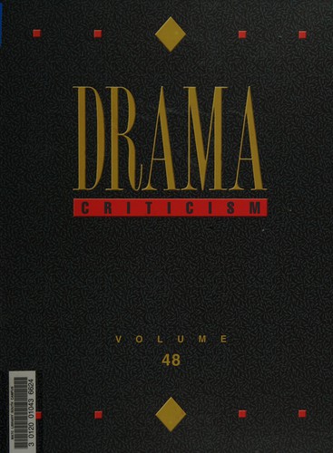 Drama Criticism: Excerpts from Criticism of the Most Significant and Widely Studied Dramatic Works