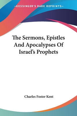 The Sermons, Epistles And Apocalypses Of Israel's Prophets