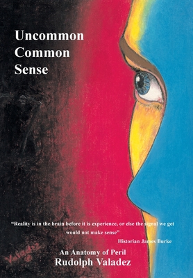 Uncommon Common Sense: An Anatomy of Peril