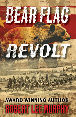 Bear Flag Revolt (Large Print Edition)