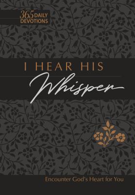 I Hear His Whisper 365 Daily Devotions Faux Leather Gift Edition: Encounter God's Heart for You