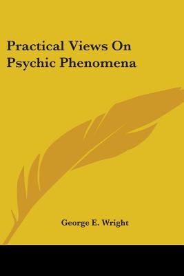 Practical Views On Psychic Phenomena