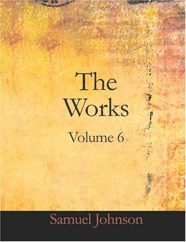 The Works of Samuel Johnson, Volume 6 (Large Print Edition)
