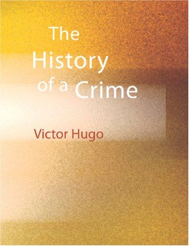 The History of a Crime (Large Print Edition)