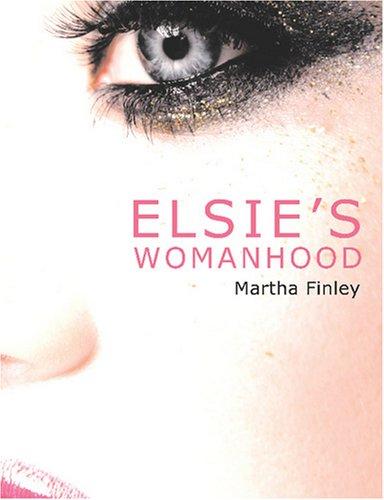 Elsie's Womanhood (Large Print Edition)