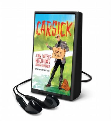 Carsick: John Waters Hitchhikes Across America