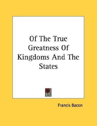 Of the True Greatness of Kingdoms and the States