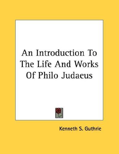 An Introduction to the Life and Works of Philo Judaeus