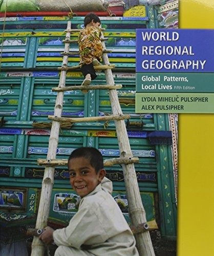 World Regional Geography: Global Patterns, Local Lives