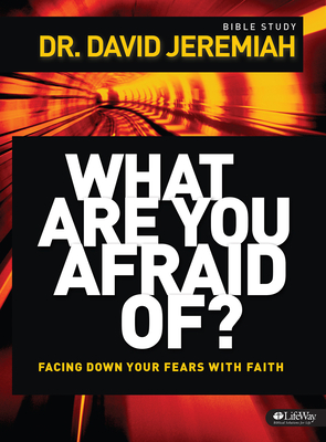 What Are You Afraid Of? - Member Book: Facing Down Your Fears with Faith