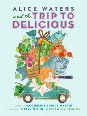 Alice Waters and the Trip to Delicious (1 Hardcover/1 CD)