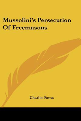 Mussolini's Persecution Of Freemasons