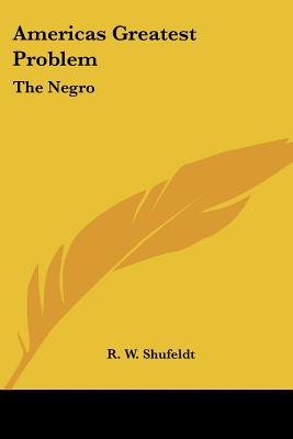 Americas Greatest Problem: The Negro