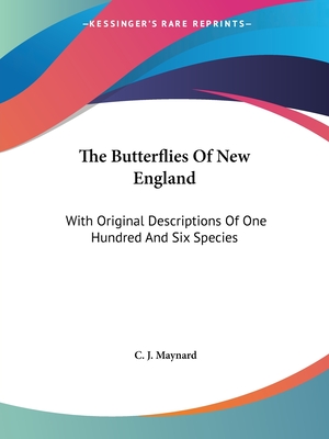 The Butterflies Of New England: With Original Descriptions Of One Hundred And Six Species