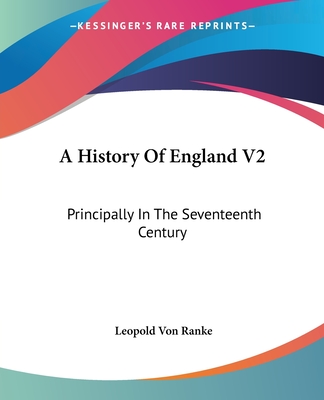 A History Of England V2: Principally In The Seventeenth Century