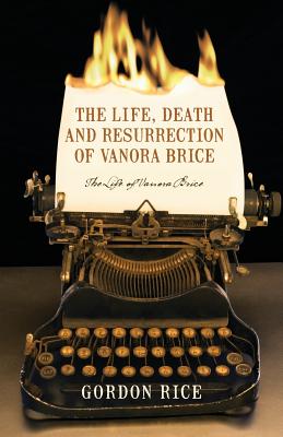 The Life, Death and Resurrection of Vanora Brice: The Life of Vanora Brice