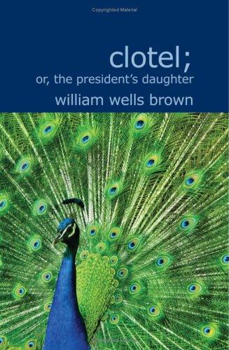 Clotel; Or the President's Daughter
