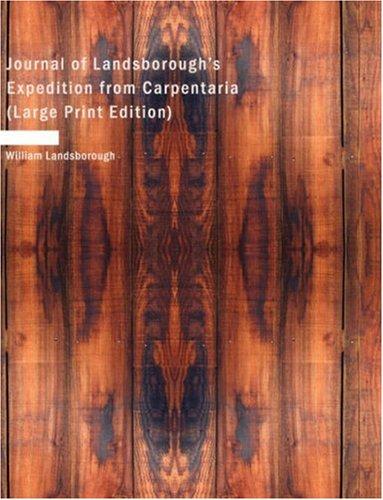 Journal of Landsborough's Expedition from Carpentaria (Large Print Edition)